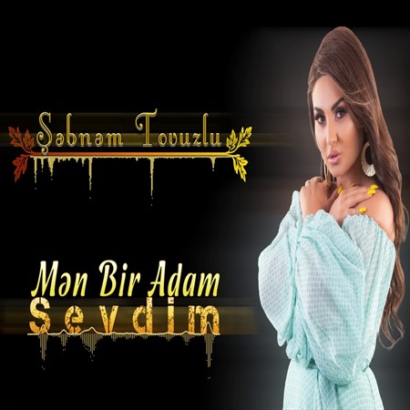 دانلود آهنگ جدید Sebnem Tovuzlu به نام Bir Adam Sevdim